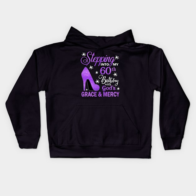 Stepping Into My 60th Birthday With God's Grace & Mercy Bday Kids Hoodie by MaxACarter